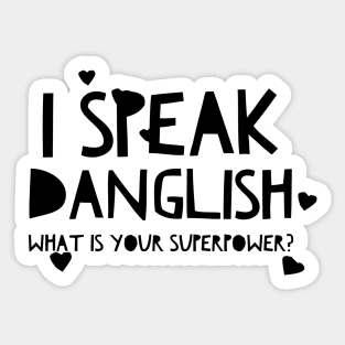 I speak Danglish - what is your Super Power? Sticker